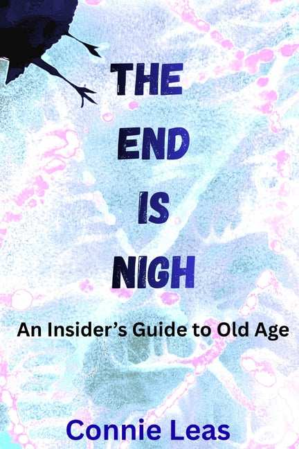 The End Is Nigh: An Insider's Guide to Aging