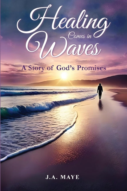 Healing Comes in Waves: A Story of God's Promises
