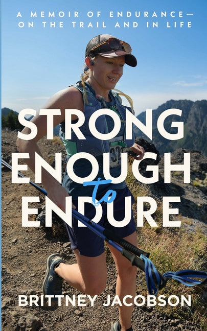 Strong Enough to Endure: An Endurance Memoir--On the Trail and in Life