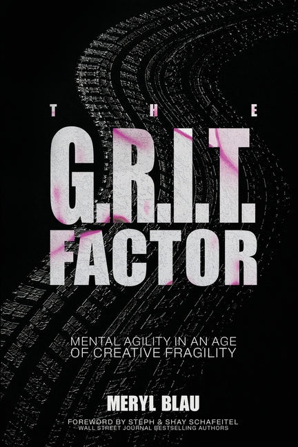 The G.R.I.T. Factor: Mental Agility in an Age of Creative Fragility