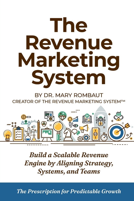 The Revenue Marketing System: Build a Scalable Revenue Engine by Aligning Strategy, Systems, and Teams by Rombaut, Mary
