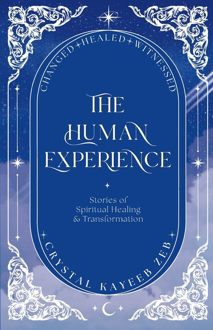 The Human Experience: Stories of Spiritual Healing & Transformation