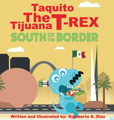 Taquito The Tijuana T-Rex South of the Border