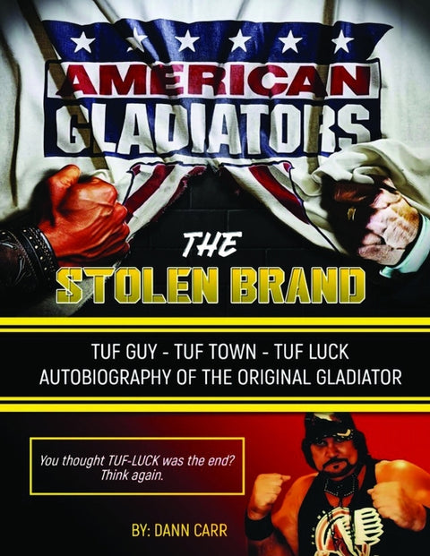 The Stolen Brand- Tuf Guy Tuf Town Tuf Luck Autobiography of The Original Gladiator by Carr, Daniel R.