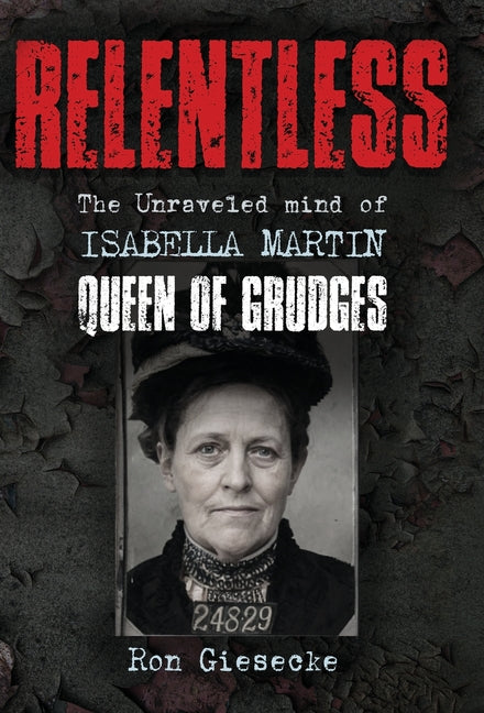 Relentless: The Unraveled Mind of Isabella Martin, Queen of Grudges