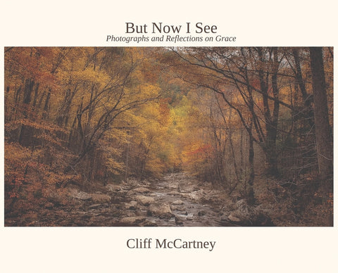 But Now I See: Photographs and Reflections on Grace