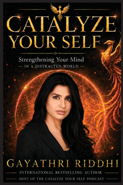 Catalyze Your Self: Strengthening Your Mind in a Distracted World
