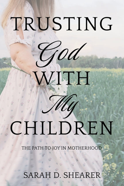 Trusting God With My Children: The Path to Joy in Motherhood
