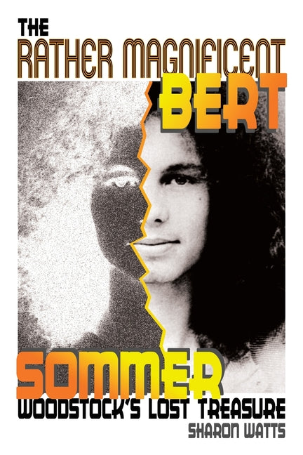 The Rather Magnificent Bert Sommer: Woodstock's Lost Treasure