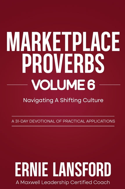 Marketplace Proverbs Vol 6 Navigating A Shifting Culture: Navigating A Shifting Culture by Lansford, Ernie