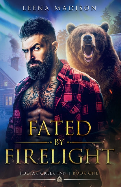 Fated by Firelight: Kodiak Creek Inn Book 1 by Madison, Leena