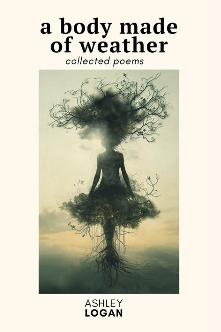 A Body Made of Weather: Collected Poems