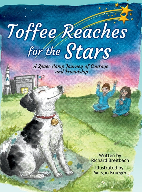 Toffee Reaches for the Stars: "A Space Camp Journey of Courage and Friendship" by Breitbach, Richard