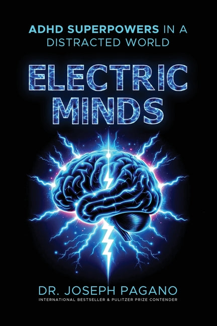 Electric Minds: ADHD Superpowers in a Distracted World by Pagano, Joseph R.