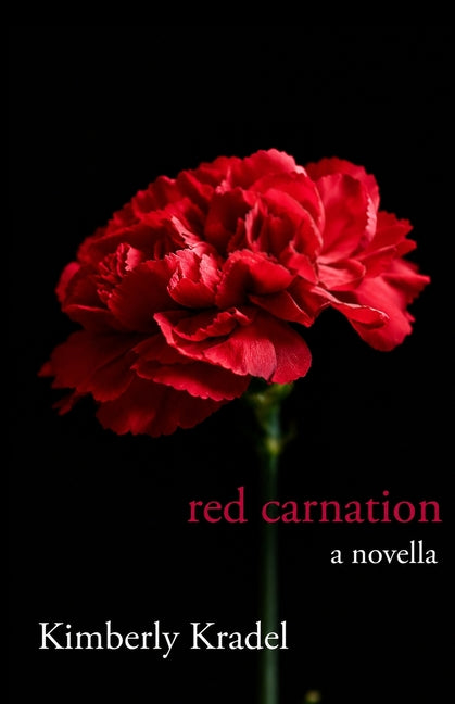 red carnation: a novella by Kradel, Kimberly