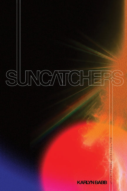 Suncatchers: Book One of the Suncatchers Series by Babb, Karlyn