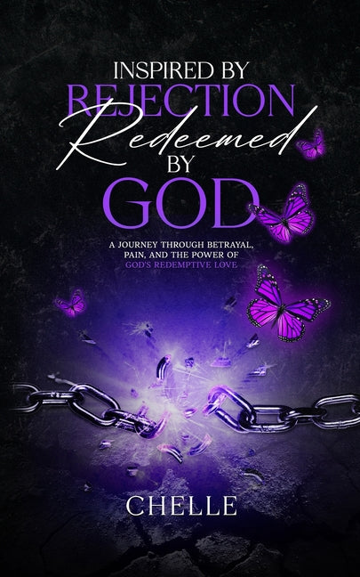 Inspired By Rejection Redeemed By God by Chelle