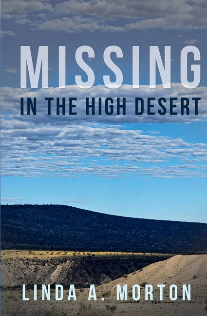 Missing in the High Desert by Morton, Linda A.