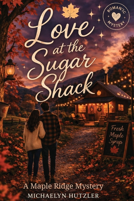 Love at the Sugar Shack by Hutzler, Michaelyn