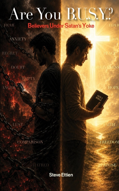 Are You B.U.S.Y.?: Believers Under Satan's Yoke by Ettien, Steve