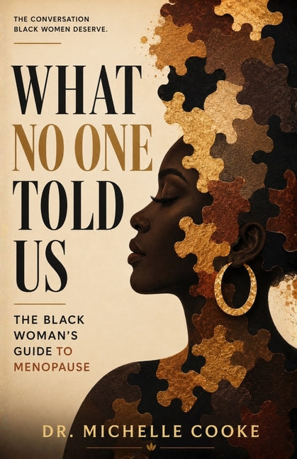 What No One Told Us: The Black Woman's Guide to Menopause by Cooke, Michelle