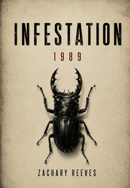 Infestation 1989 by Reeves, Zachary Chase
