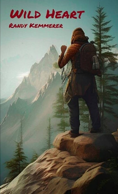 Wild Heart: A Wilderness Survival Adventure by Kemmerer, Randy