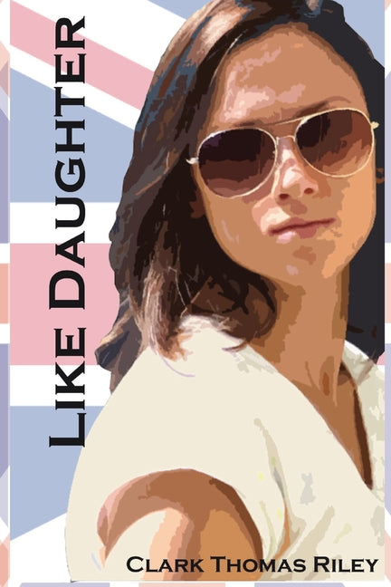 Like Daughter by Riley, Clark Thomas