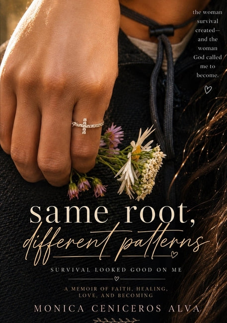 Same Root, Different Patterns: Survival Looked Good On Me by Ceniceros-Alva, Monica