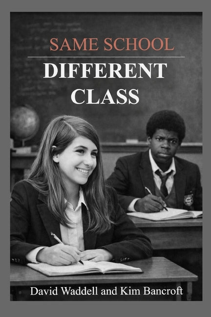 Same School, Different Class by Waddell, David