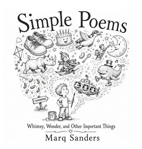 Simple Poems: Whimsy, Wonder and Other Important Things by Sanders, Marq