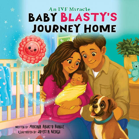 Baby Blasty's Journey Home, An IVF Miracle by Bunce, Marina