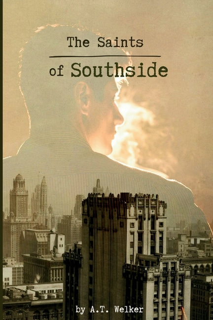 The Saints of Southside by Welker, A. T.