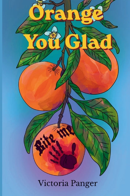 Orange You Glad by Panger, Victoria