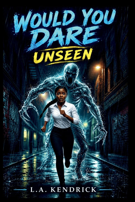 Would You Dare Unseen: Unseen by Kendrick, L. a.
