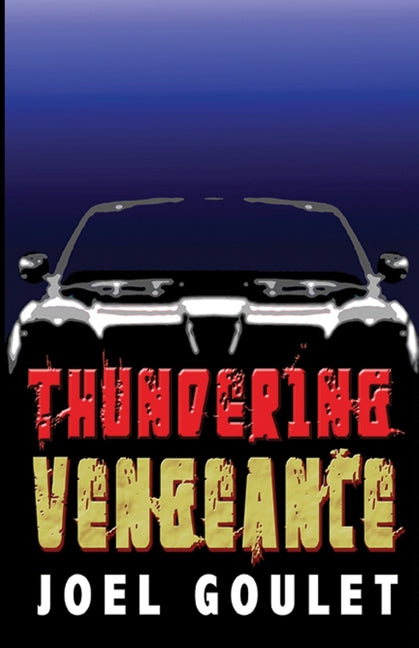 Thundering Vengeance by Goulet, Joel D.