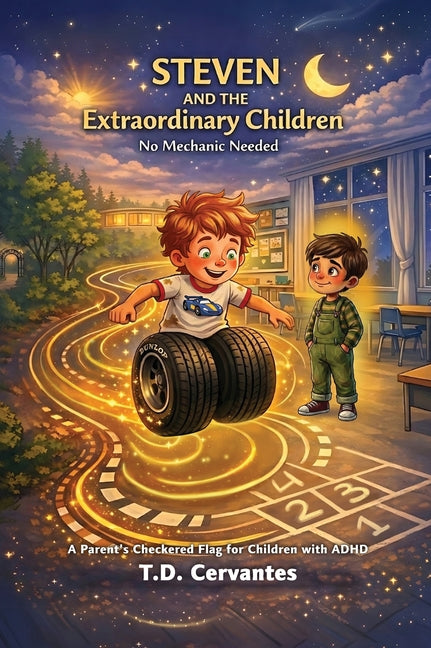 STEVEN AND THE Extraordinary Children: No Mechanic Needed by Cervantes, T. D.