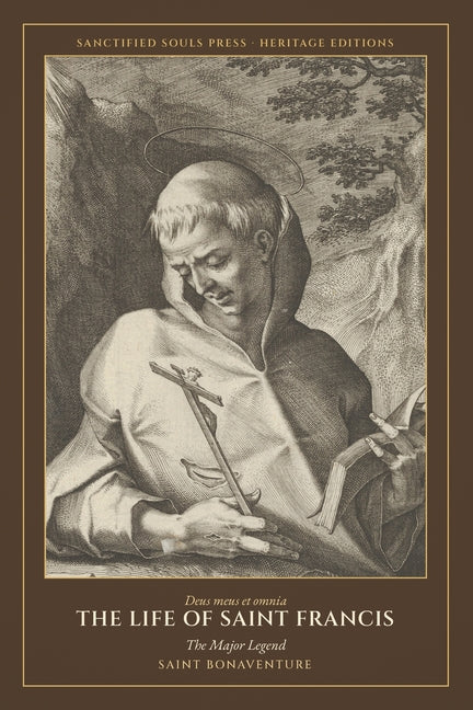 The Life of Saint Francis: The Major Legend (Legenda Maior) by Bonaventure, Saint