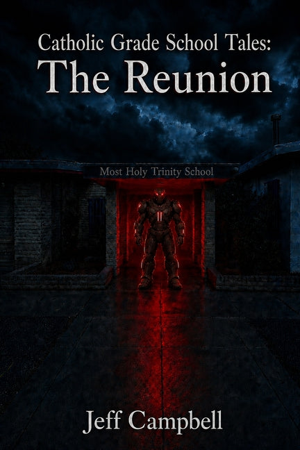 Catholic Grade School Tales: The Reunion by Campbell, Jeff