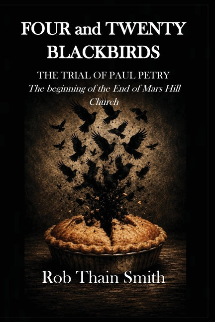 Four and Twenty Blackbirds: The Trial of Paul Petry: The Beginning