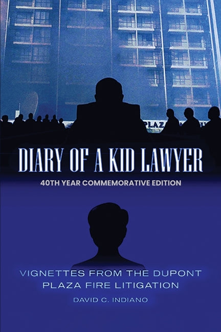 DIARY OF A KID LAWYER Vignettes from the Dupont Plaza Fire Litigation