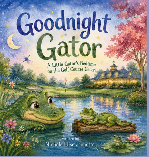 Good Night Gator: A Little Gator's Bedtime on the Golf Course Green