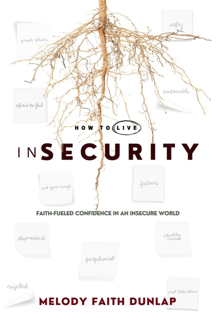 How to Live inSecurity: Faith-Fueled Confidence in an Insecure World