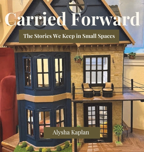 Carried Forward: The Stories We Keep In Small Spaces