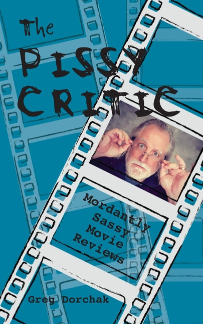 The Pissy Critic by Dorchak, Greg