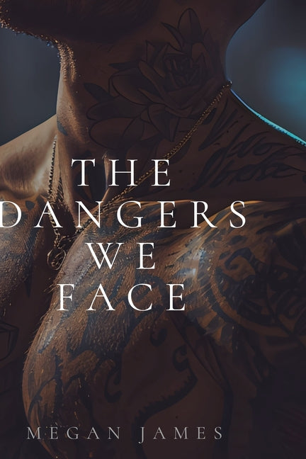 The Dangers We Face by James, Megan