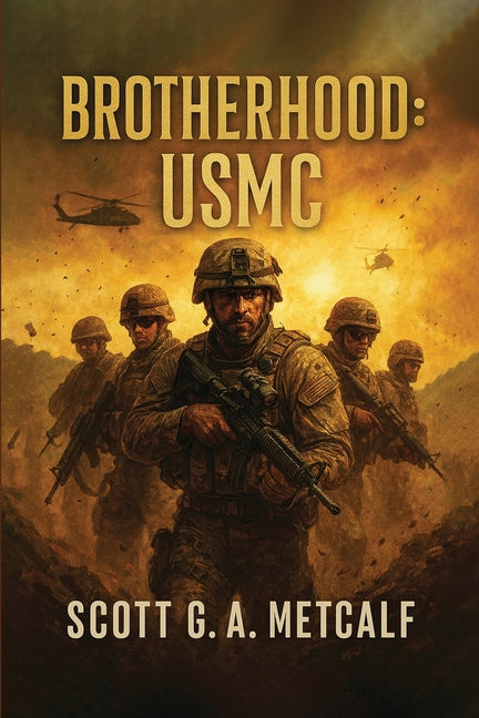 Brotherhood: USMC by G. a. Metcalf, Scott