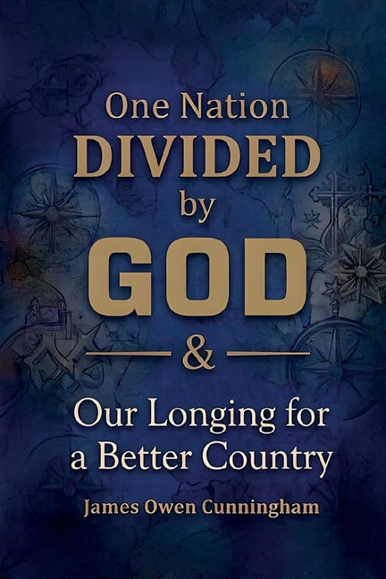 One Nation Divided by God: Our Longing for a Better Country