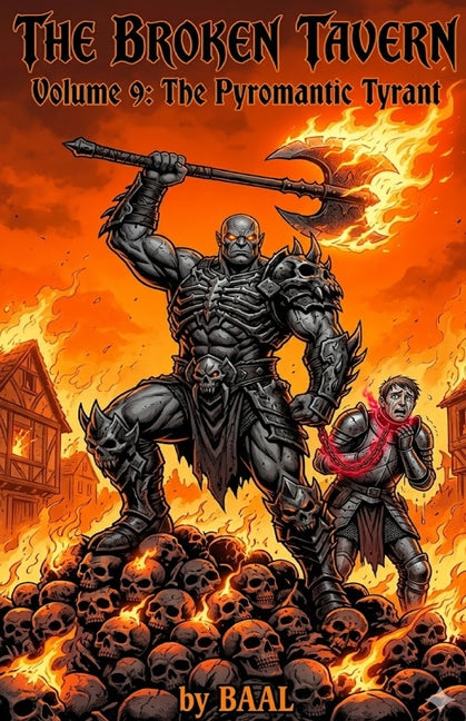 The Broken Tavern Volume 9: The Pyromantic Tyrant by H, Baal P.