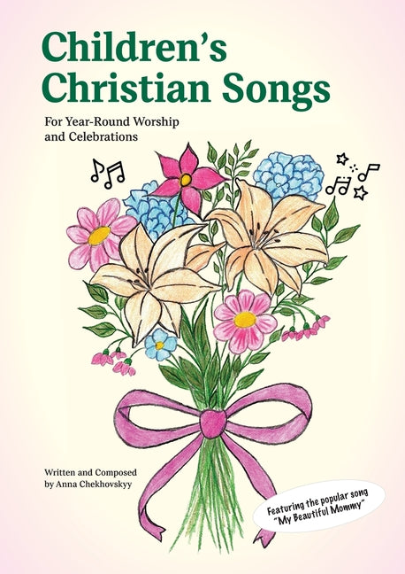 Children's Christian Songs: For Year-Round Worship and Celebrations by Chekhovskyy, Anna